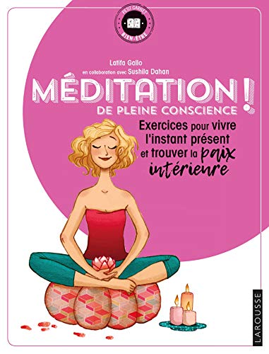 Méditation de Pleine Conscience !: Exercices verse vivre L'Instant Présent et Trouver La Paix Interieure