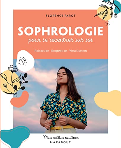 Mes Petites Routines - Sophrologie pour se recentrer sur Soi: relaxation · Respiration · Visualisation