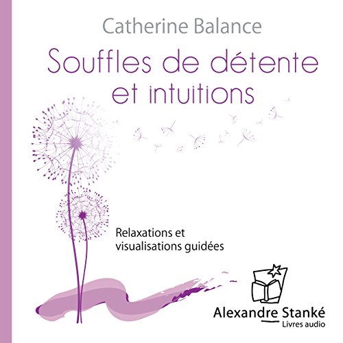 Souffles de detente et intuitions: relaxations et visualisations guides