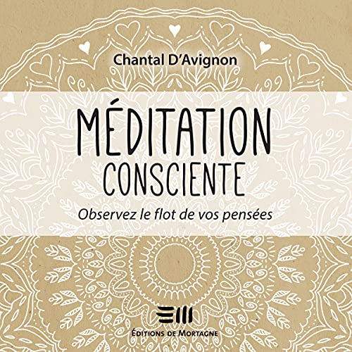 Méditation Consciente - Tome 1: Observez Le Flot de Vos Pensées